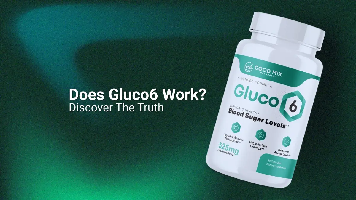Does Gluco6 Work?